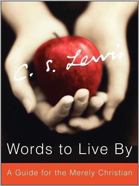 Words to Live By, A Guide for the Merely Christian