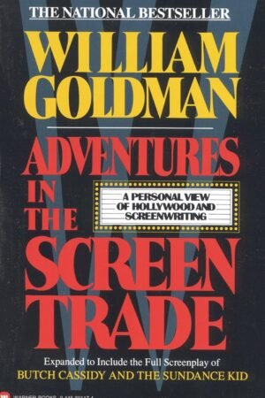Adventures in the Screen Trade: A Personal View of Hollywood and Screenwriting