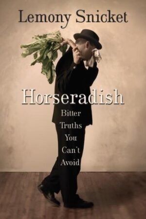 Horseradish: Bitter Truths You Can't Avoid