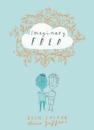 Imaginary Fred: A Funny Picture Book About Friendship and an Imaginary Friend for Kids