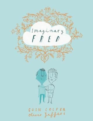 Imaginary Fred A Funny Picture Book About Friendship and an Imaginary Friend for Kids