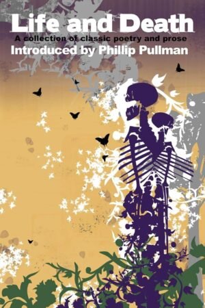 Life and Death: A collection of classic poetry and prose