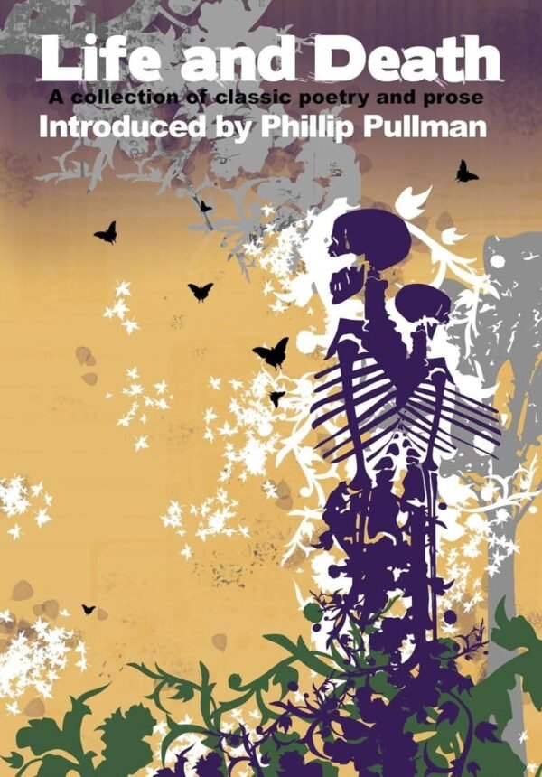 Life and Death A collection of classic poetry and prose