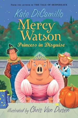 Mercy Watson: Princess in Disguise