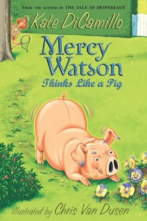 Mercy Watson Thinks Like a Pig