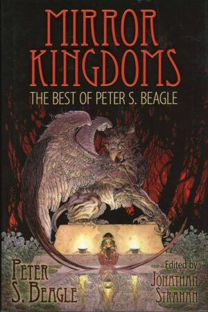 Mirror Kingdoms: The Best of Peter S. Beagle