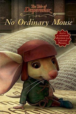 No Ordinary Mouse: The Tale of Despereaux Movie Tie-In Reader