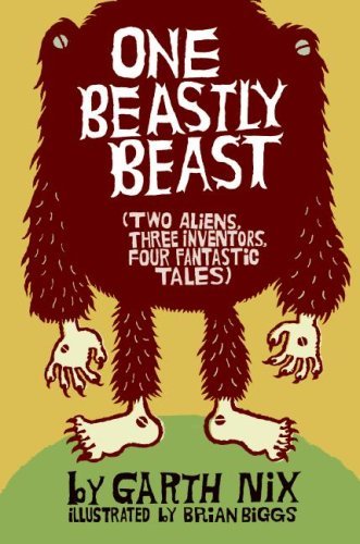 One Beastly Beast, Two Aliens, Three Inventors, Four Fantastic Tales