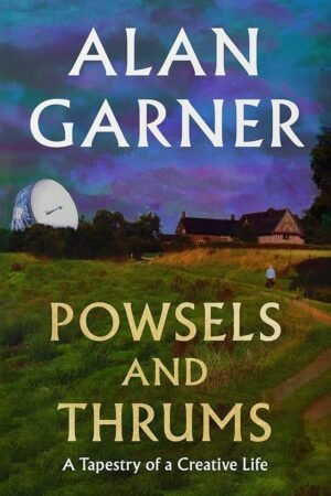 Powsels and Thrums: A Tapestry of a Creative Life