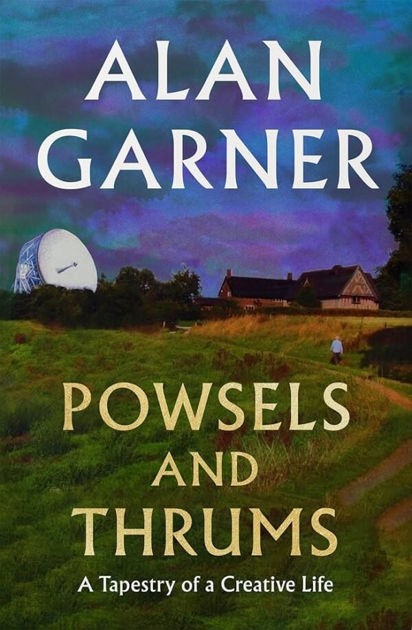 Powsels and Thrums A Tapestry of a Creative Life