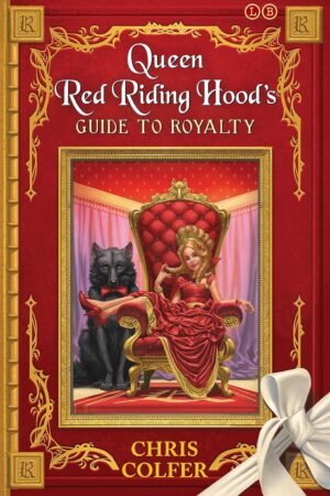 Queen Red Riding Hood’s Guide To Royalty