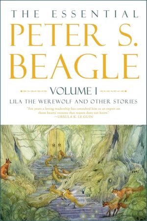 The Essential Peter S. Beagle, Volume I