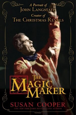 The Magic Maker: A Portrait of John Langstaff and His Revels