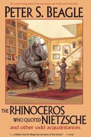 The Rhinoceros Who Quoted Nietzsche and Other Odd Acquaintances