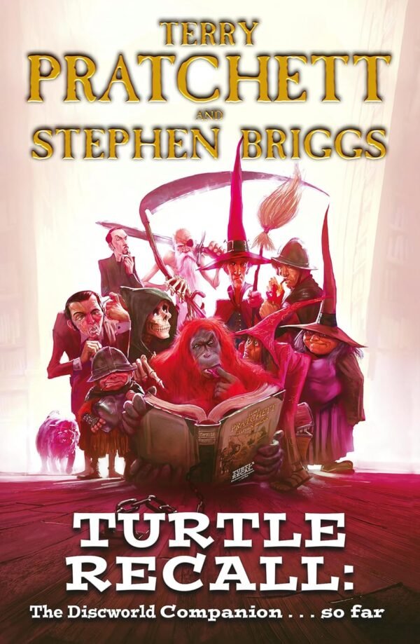 Turtle Recall, The Discworld Companion . . . So Far Turtle Recall, The Discworld Companion . . . So Far