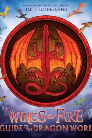 Wings of Fire: A Guide to the Dragon World