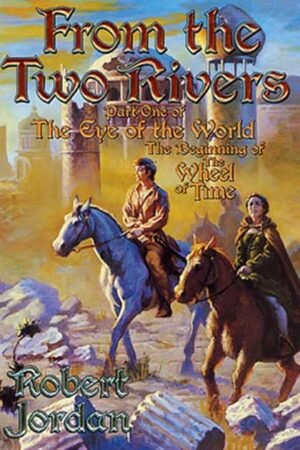 From the Two Rivers: The Eye of the World, Part 1