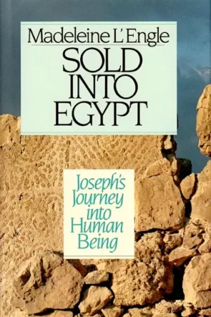 Sold into Egypt: Joseph's Journey into Human Being