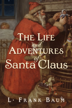 The Life and Adventures of Santa Claus