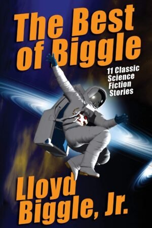 The Lloyd Biggle, Jr. MEGAPACK ™: The Best Science Fiction Stories of Lloyd Biggle, Jr.