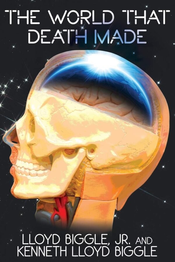 The World That Death Made A Science Fiction Novel The World That Death Made A Science Fiction Novel