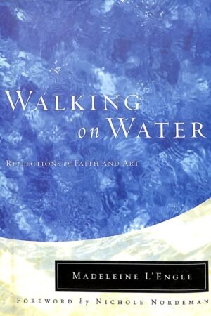 Walking on Water: Reflections on Faith and Art