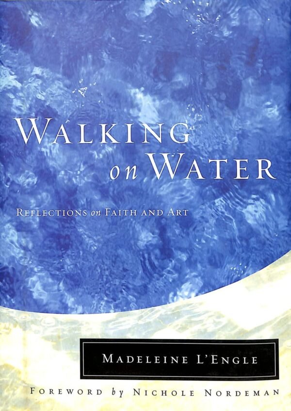 Walking on Water Reflections on Faith and Art