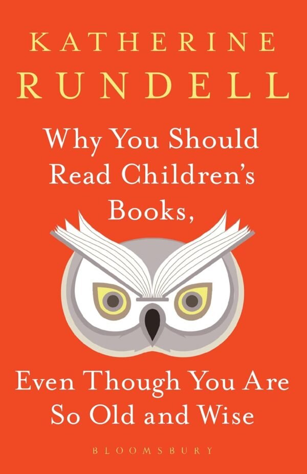 Why You Should Read Children s Books, Even Though You Are So Old and Wise Why You Should Read Children s Books, Even Though You Are So Old and Wise